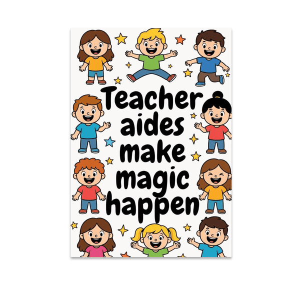 Teacher Aides Make Magic Happen - Teacher Aide - 13x19 Poster Print