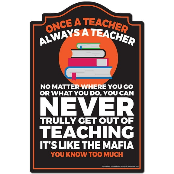 Once A Teacher Always A Teacher Novelty Sign | Indoor/Outdoor | Funny Home Decor for Garages, Living Rooms, Bedroom, Offices | SignMission personalized gift