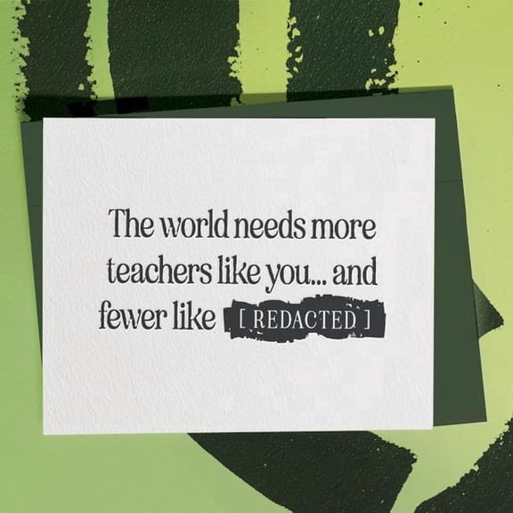 Teacher Appreciation Greeting Card, Funny Thank You Note for Teachers, World Needs More Teachers Like You, Humorous Educator Card with Dark Green Envelope