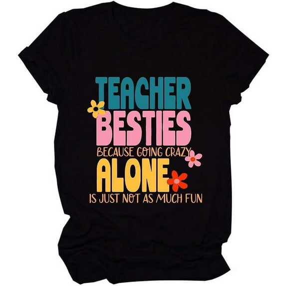 Teacher Besties Because Going Crazy Alone T-Shirt Women's Funny Graphic Tee Short Sleeve Tops Teacher Friend Shirt