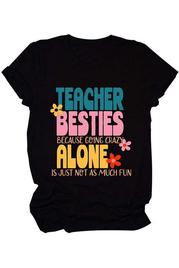 Teacher Besties Because Going Crazy Alone T-Shirt Women's Funny Graphic Tee Short Sleeve Tops Teacher Friend Shirt
