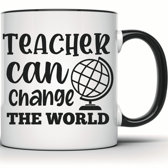 Teacher Can Change The World Mug - Teacher Appreciation Gift - Education Globe Mug - Inspirational Teacher Present - 11 Ounce Black Rim Handle Novelty Coffee Cup - WMUG1467-BLK