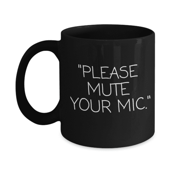 Teacher Coffee Mug, Please Mute Your Mic, Online Class Mug, Student, Teacher Mug- Black Porcelain Coffee Mug 11 Oz Funny Quotes Coffee Mug