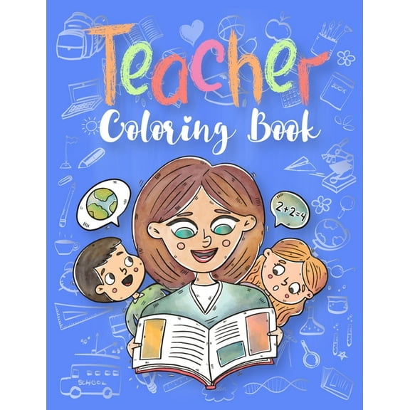 Teacher Coloring Book: Teachers Inspirational Qoute Coloring Book for Adults: A Funny Adult Coloring Book for Teachers, Professors & Teaching ... for Stress Relief, Relaxation (Paperback)