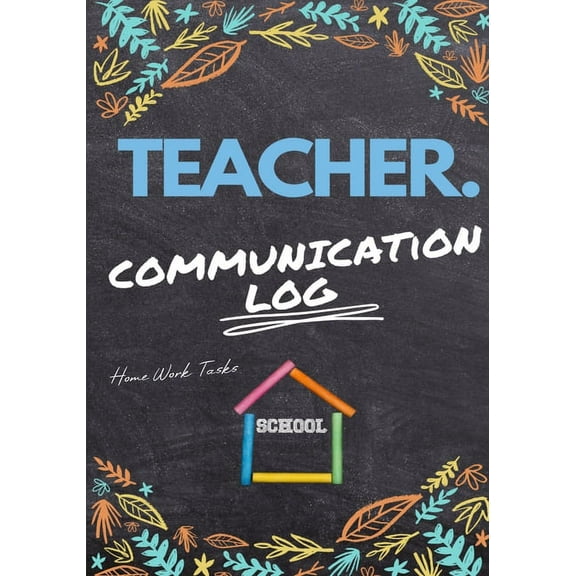 Teacher Communication Log: Log all Student, Parent, Emergency Contact and Medical/Health Details 7 x 10 Inch 110 Pages, (Paperback)