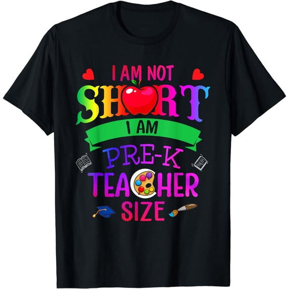 Teacher Day I'm Not Short I'm Pre-K Teacher Size T-Shirt