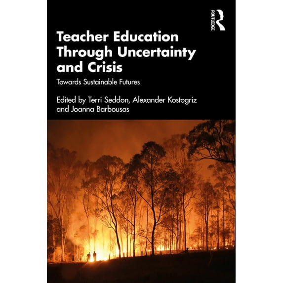 Teacher Education Through Uncertainty and Crisis: Towards Sustainable Futures, (Paperback)