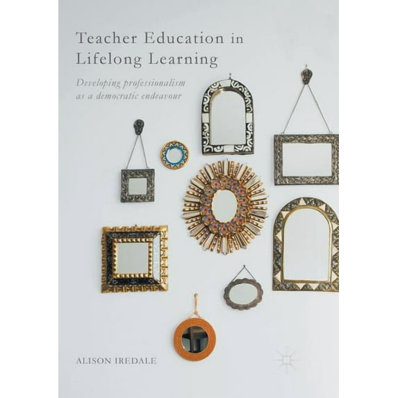 Teacher Education in Lifelong Learning: Developing Professionalism as a Democratic Endeavour, (Paperback)