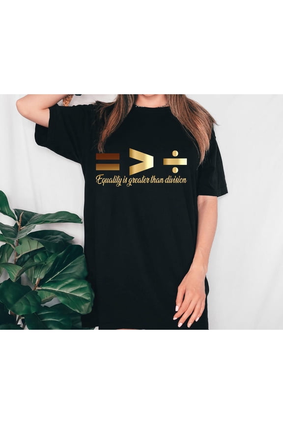 Teacher Equality T-Shirt, Equality Is Greater Than Division Shirt, Math Equality Tee, Inclusive Message Tee, Positive Quote Tee, Unisex Tee All Size S-5XL