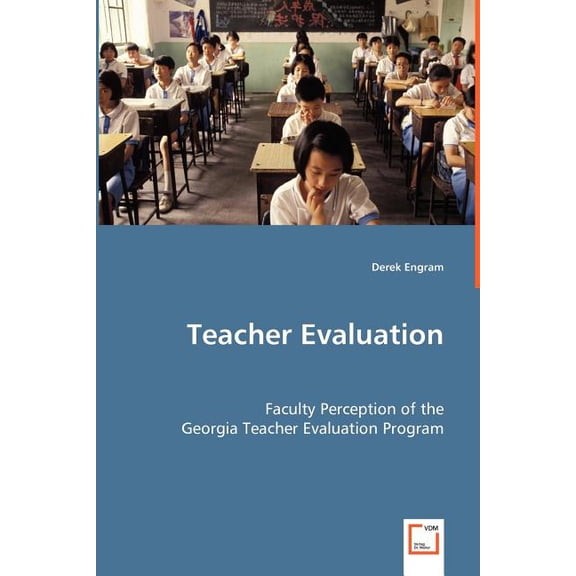 Teacher Evaluation: Faculty Perception of the Georgia Teacher Evaluation Program, (Paperback)