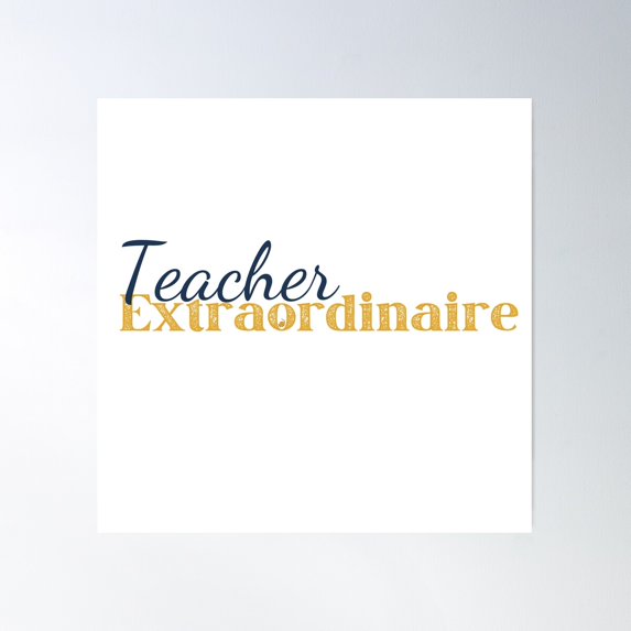 Teacher Extraordinaire Poster Wall Art, Modern Wall Decor For Living Room Bedroom, 16x16 UNFRAMED