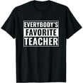 thumbnail image 1 of Teacher Funny Everybody's Favorite Teacher T-Shirt, 1 of 4