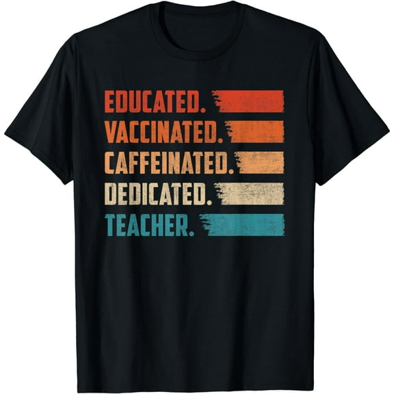 Teacher Gift Educated Vaccinated Caffeinated Dedicated T-Shirt