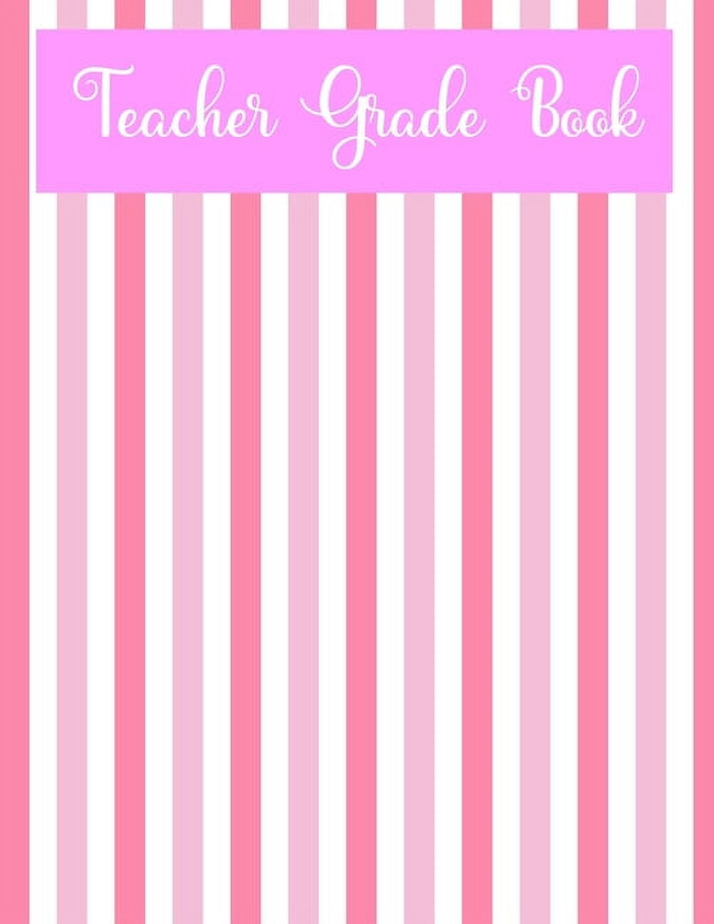 Teacher Grade Book: Teacher Grade Log Book, 110 Page Grade Book, 4 Weeks per Page, Teacher Gift, Pink Grade Book, (Paperback)