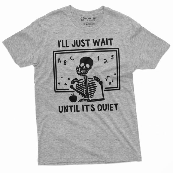 Teacher Halloween Funny T-Shirt I'Ll Just Wait Until Its All Quiet Skeleton Tee-Shirt (Small Grey)