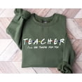 thumbnail image 1 of Teacher I'll Be There For You Sweatshirt, Teacher Life Sweatshirt, Teacher Sweatshirt, Funny Teacher Sweater, Teacher Life Shirt, Teacher Shirts, 1 of 2