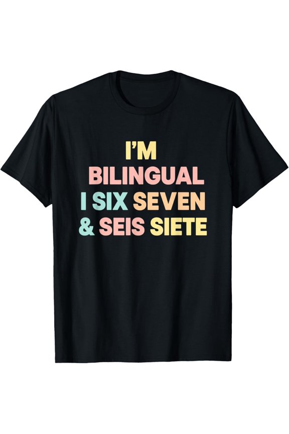 Teacher I'm Bilingual I SIX Seven & SEIS SIETE Funny 67 Meme Adult T-shirt