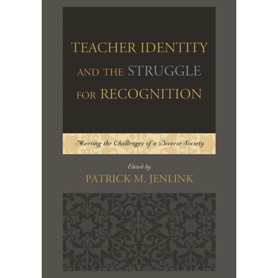Teacher Identity and the Struggle for Recognition: Meeting the Challenges of a Diverse Society, (Hardcover)