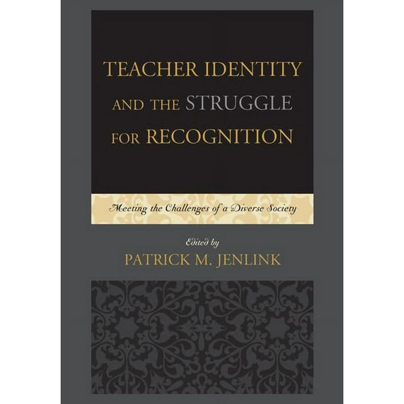 Teacher Identity and the Struggle for Recognition: Meeting the Challenges of a Diverse Society, (Paperback)