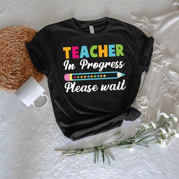 Teacher In Progress Please Wait Shirt, Future Teacher Tee,Education Student Tee,Teacher In Training Shirt,Future Educator ,Teaching