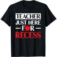 thumbnail image 1 of Teacher Just Here For Recess T-Shirt, 1 of 4