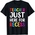 thumbnail image 1 of Teacher Just Here For Recess T-Shirt, 1 of 4
