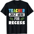 thumbnail image 1 of Teacher Just Here For Recess T-Shirt, 1 of 4