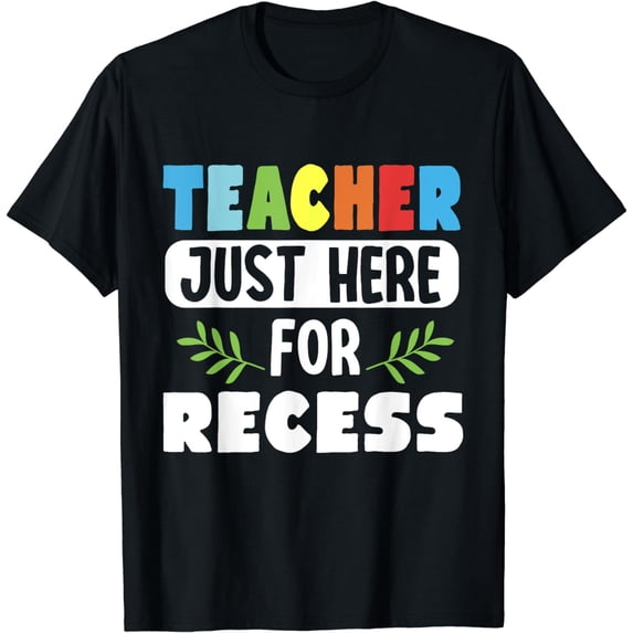 Teacher Just Here For Recess T-Shirt