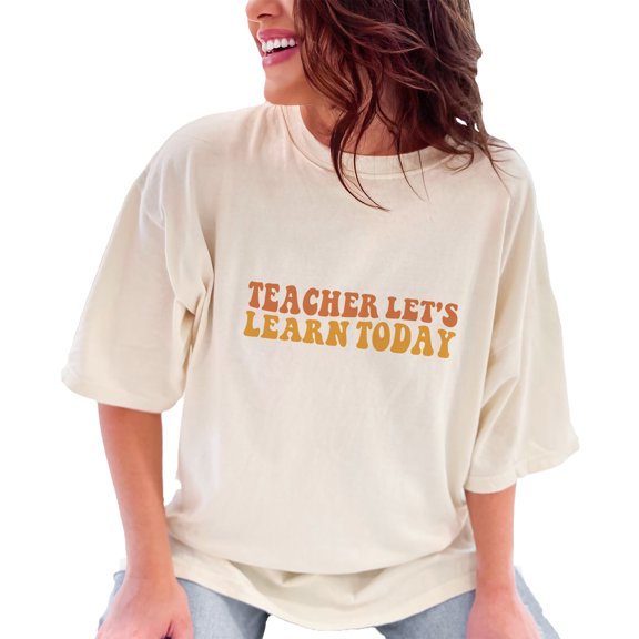 Teacher Let's Learn Today Quote, Groovy Retro Wavy Text, Ivory Comfort Colors T-Shirt, XL