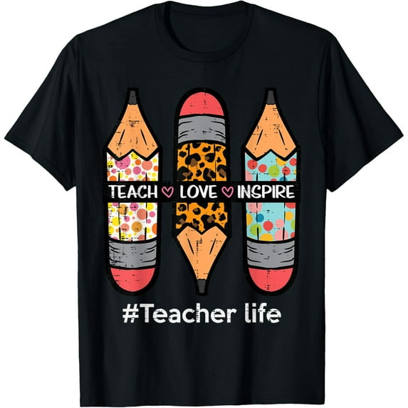 Teacher Life Teach Love Inspire Pencils Inspirational Women T-Shirt
