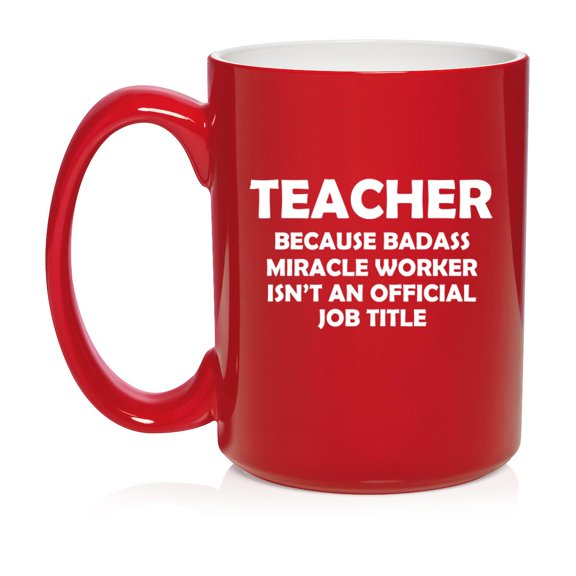 Teacher Miracle Worker Job Title FunnyCeramic Coffee Mug Tea Cup Gift (15oz Red)