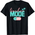 thumbnail image 1 of Teacher Mode Off Happy Last Day Of School Summer Break Funny T-Shirt, 1 of 5