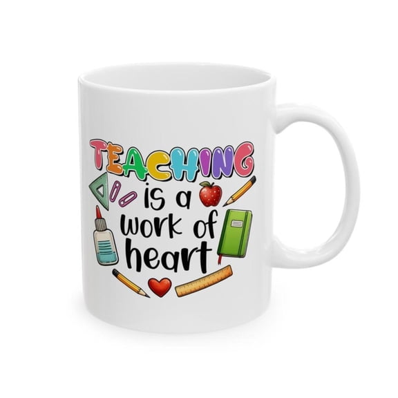 Teacher Mug Teaching is a Work of Heart Teacher Appreciation Coffee Tea Cup