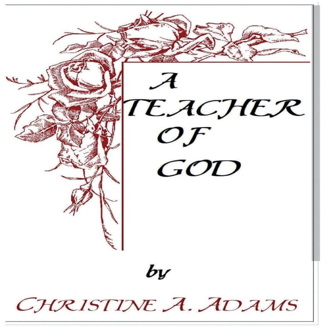 A Teacher Of God: The Characteristics of a Teacher of God used as a guide to Spiritual Growth, (Paperback)