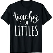 Teacher Of Littles Preschool Preschoolers Pre-K Nursery T-Shirt