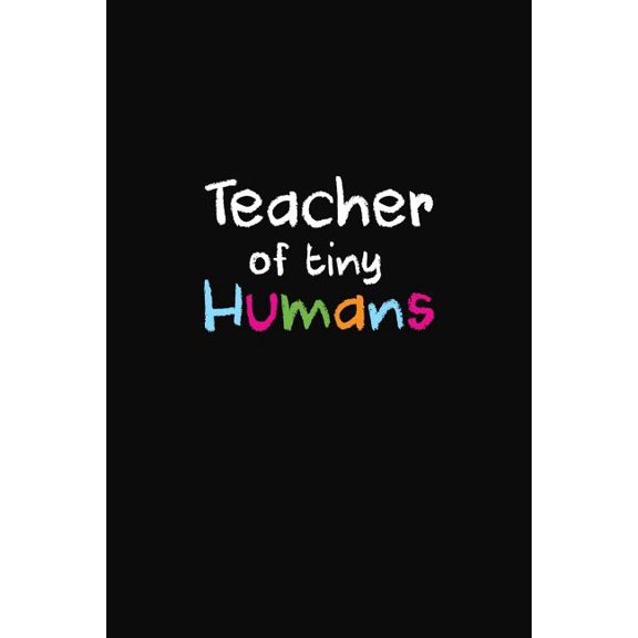 Teacher Of Tiny Humans: Teacher Gifts (Paperback)