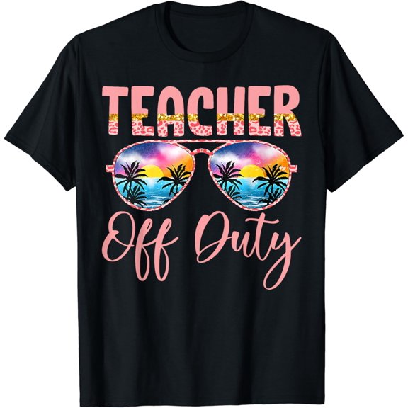 Teacher Off Duty Last Day Of School Teacher Summer Vacation T-Shirt Unisex S-5XL Hot Trending Shirt, Vintage Birthday Gift