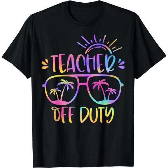 Teacher Off Duty Last Day of School Teacher Summer Break T-Shirt