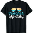thumbnail image 1 of Teacher Off Duty Last Day of School Tropical Vacation Gift T-Shirt, 1 of 4