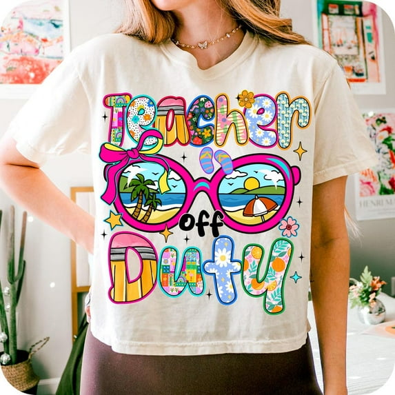 Teacher Off Duty T-shirt, Last Day of School Design, Funny Teacher Shirt, Teacher Appreciation Summer Break Shirt