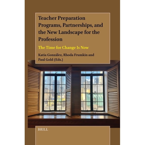 Teacher Preparation Programs, Partnerships, and the New Landscape for the Profession: The Time for Change Is Now, (Hardcover)