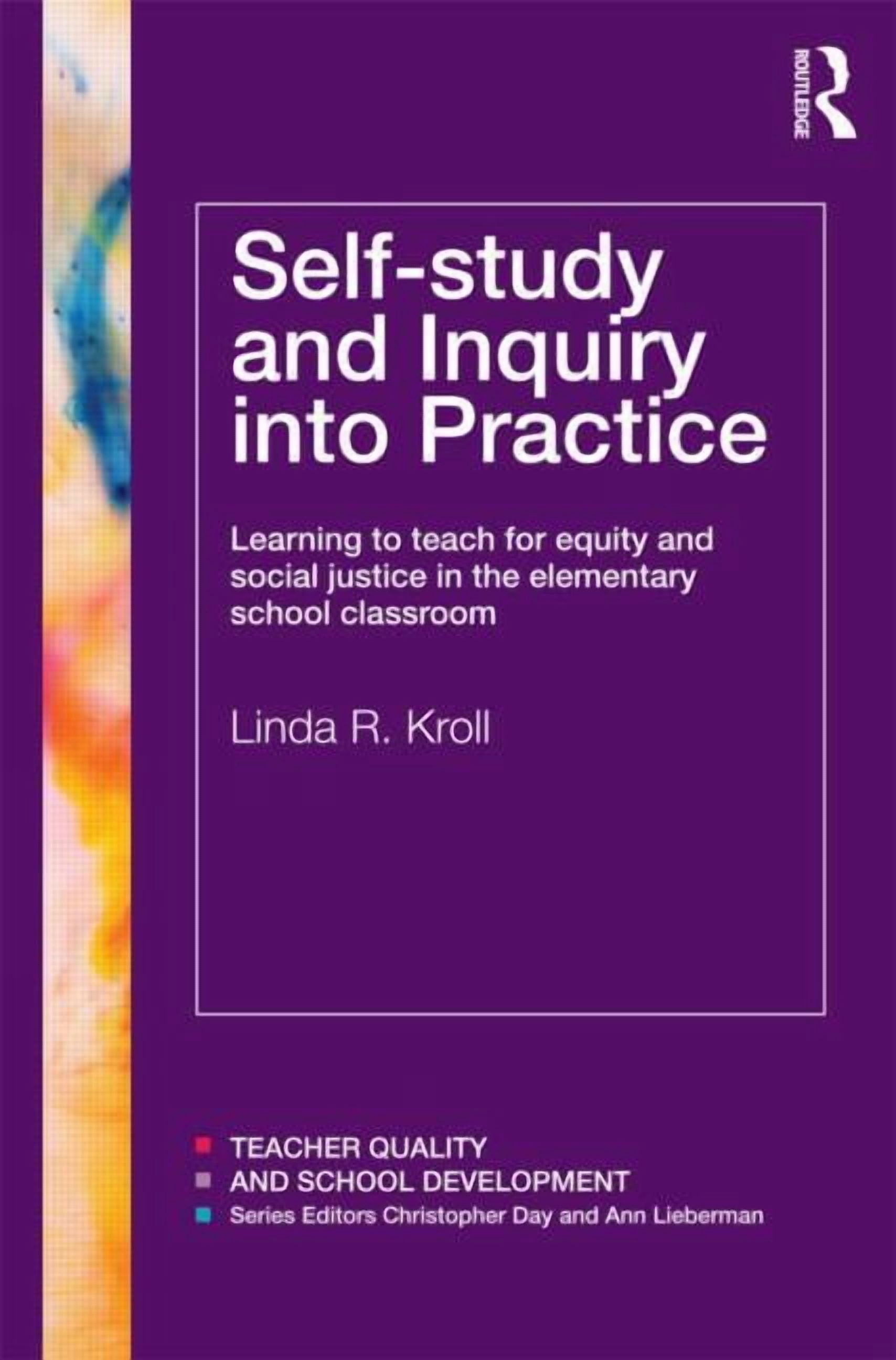Teacher Quality and School Development Self-study and Inquiry into Practice: Learning to teach for equity and social justice in the elementary school classroom, (Paperback)