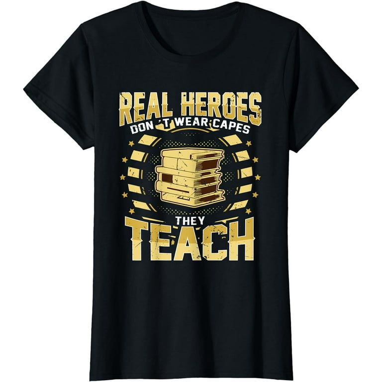 Real Heroes Teach T-Shirt Real Heroes Teach T-Shirt