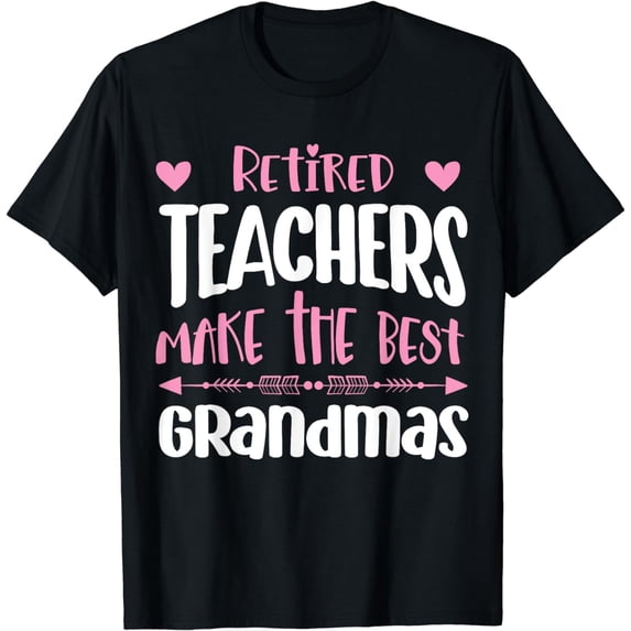 Teacher Retirement Quote, Best Grandmas Retired School T-Shirt