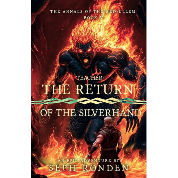 The Advent of the Ard-Ullem Teacher: Return of the Silverhand, Book 5, (Paperback)