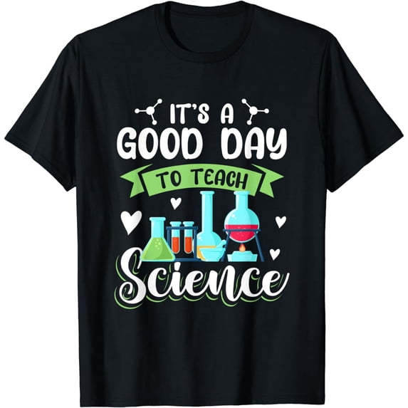 Teacher School - Its A Good Day To Teach Science T-Shirt