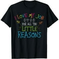thumbnail image 1 of Teacher Shirt I Love My Job For All The Little Reasons T-Shirt, 1 of 3