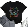 thumbnail image 1 of Teacher Shirts Women I Love My Job for All The Little Reasons Shirt Funny Teach Tees Teacher Gift Short Sleeve Tops, 1 of 3