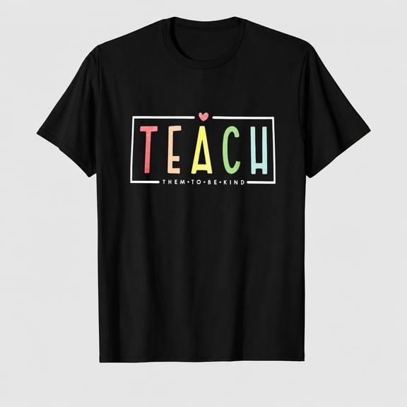 Teacher Shirts for Women Teach Them to Be Kind T Shirt Funny Teach Printed Graphic Tshirt Short Sleeve Tee Tops