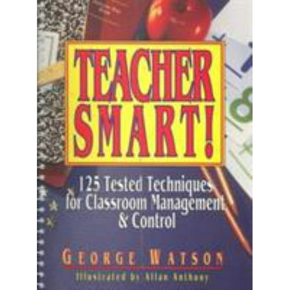 Pre-Owned Teacher Smart!: 125 Tested Techniques for Classroom Management and Control (Spiral-bound) 0876289103 9780876289105
